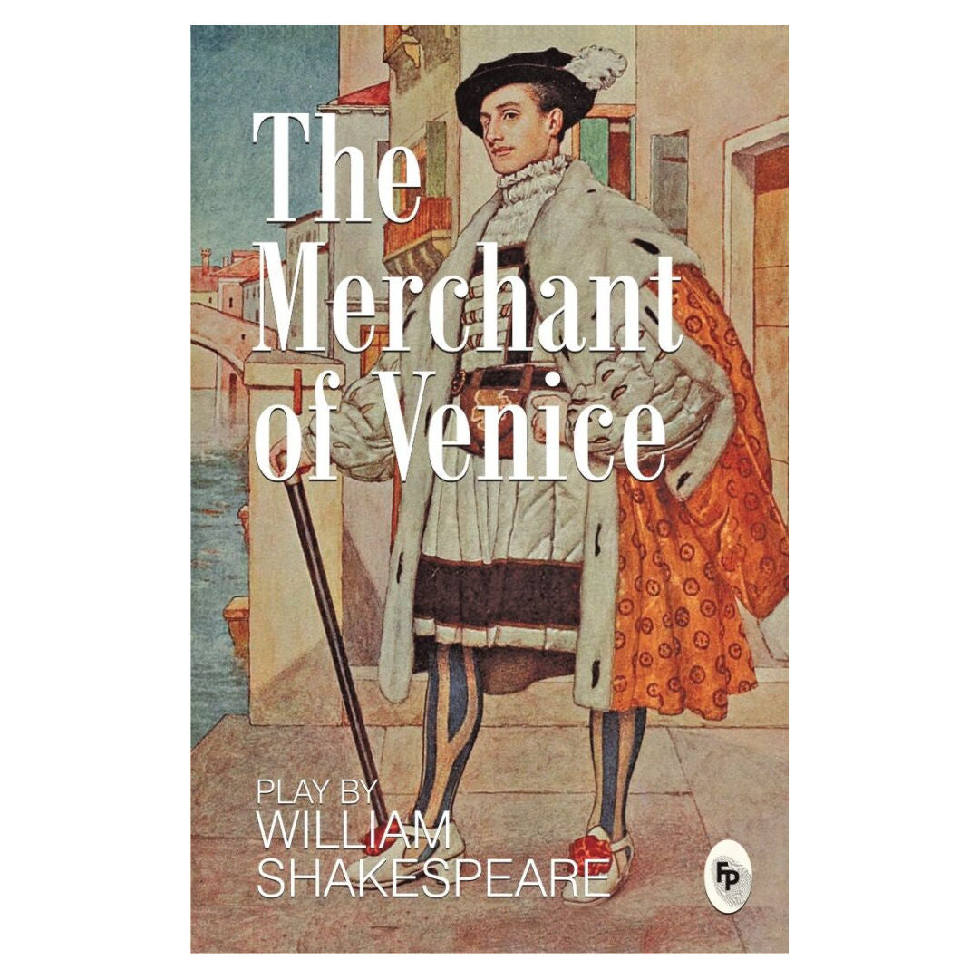The Merchant of Venice, Written by William Shakespeare