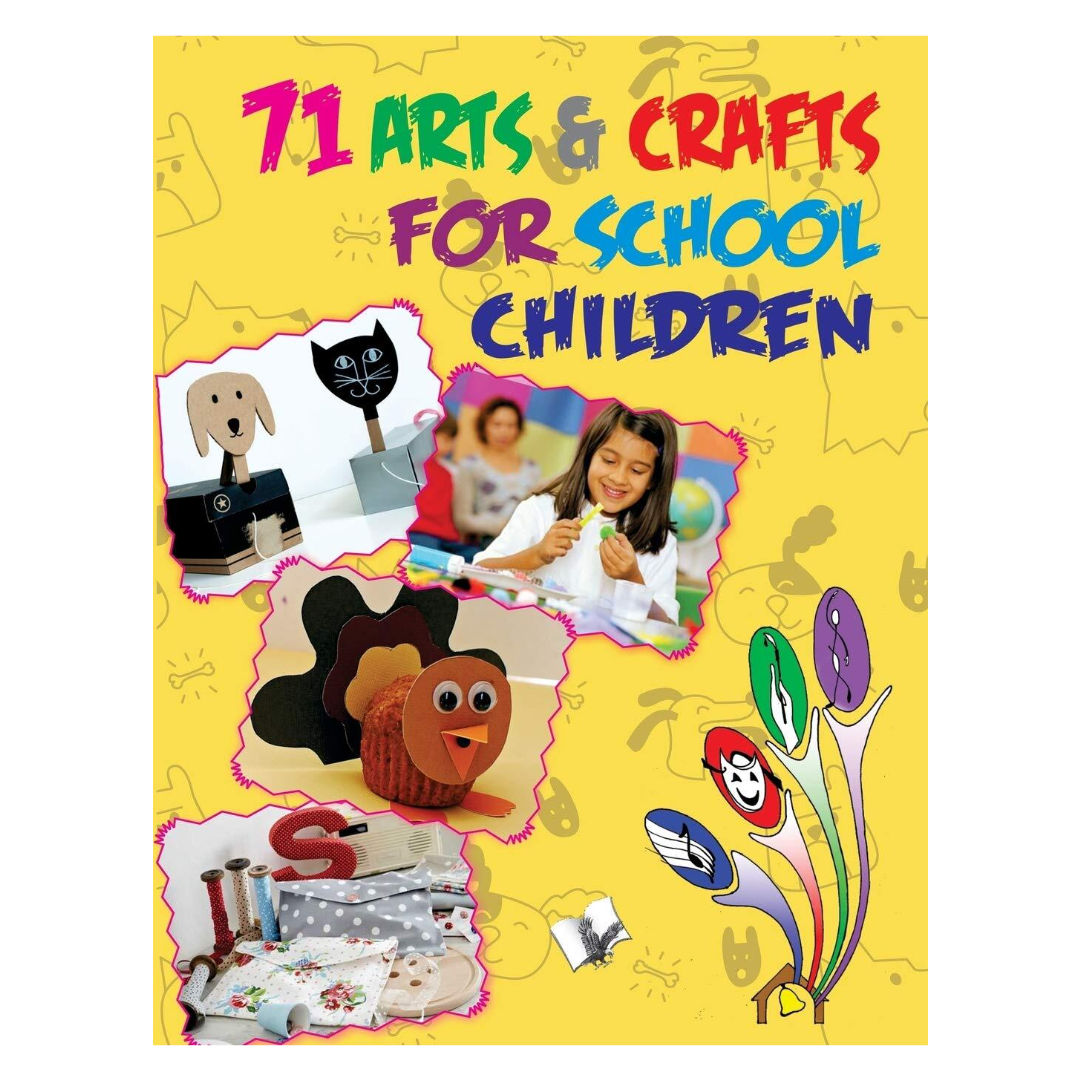 71 ARTS & CRAFTS FOR SCHOOL CHILDREN