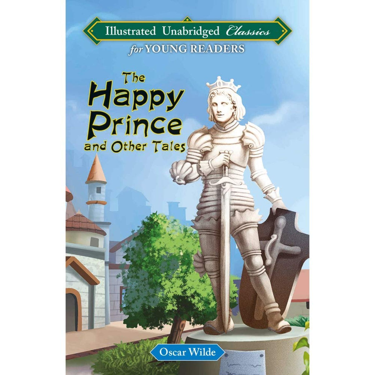 The Happy Prince and Other Tales, Illustrated Unabridged Classic for Young Readers